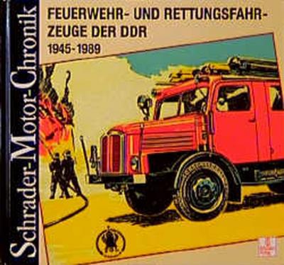 Feuerwehr- und Rettungsfahrzeuge der DDR 1945-1990 