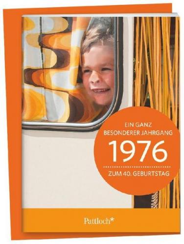 1976 - Ein ganz besonderer Jahrgang Zum 40. Geburtstag 