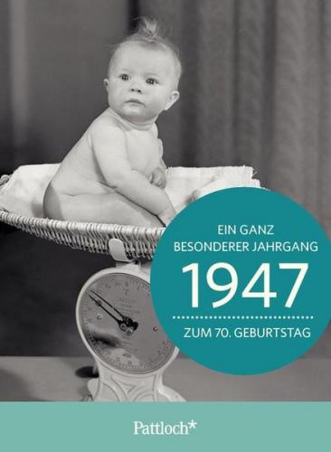 1947 - Ein ganz besonderer Jahrgang Zum 70. Geburtstag 