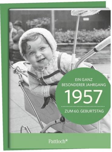 1957 - Ein ganz besonderer Jahrgang Zum 60. Geburtstag 
