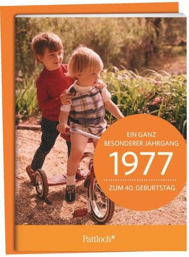 1977 - Ein ganz besonderer Jahrgang Zum 40. Geburtstag 