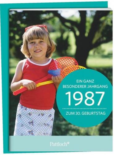 1987 - Ein ganz besonderer Jahrgang Zum 30. Geburtstag 