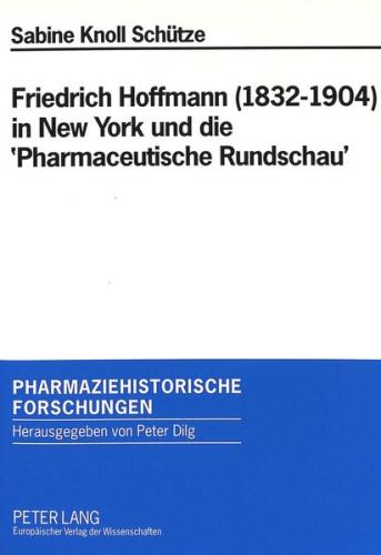 Friedrich Hoffmann (1832-1904) in New York und die 'Pharmaceutische Rundschau' 