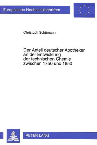 Der Anteil deutscher Apotheker an der Entwicklung der technischen Chemie zwischen 1750 und 1850 