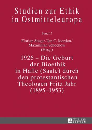 1926 – Die Geburt der Bioethik in Halle (Saale) durch den protestantischen Theologen Fritz Jahr (1895–1953) 