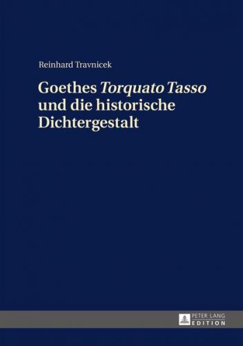 Goethes «Torquato Tasso» und die historische Dichtergestalt 