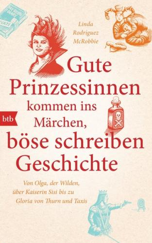 Gute Prinzessinnen kommen ins Märchen, böse schreiben Geschichte (Ebook - EPUB) 