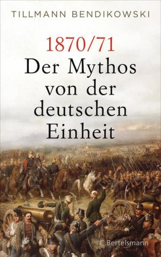 1870/71: Der Mythos von der deutschen Einheit (Ebook - EPUB) 