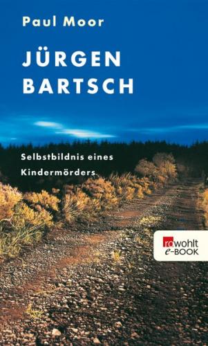Jürgen Bartsch: Selbstbildnis eines Kindermörders 