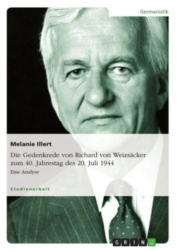 Die Gedenkrede von Richard von Weizsäcker zum 40. Jahrestag des 20. Juli 1944 (Ebook - pdf) 