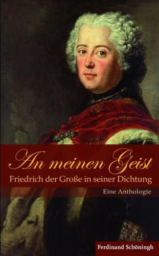 An meinen Geist: Friedrich der Große in seiner Dichtung (Ebook - pdf) 