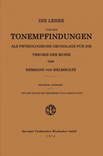 Die Lehre von den Tonempfindungen als Physiologische Grundlage für die Theorie der Musik 