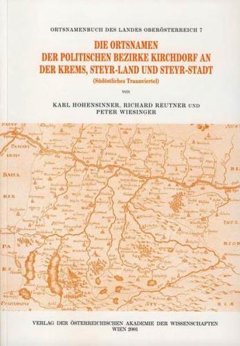 Ortsnamenbuch des Landes Oberösterreich. Gesamtwerk / Die Ortsnamen der politischen Bezirke Kirchdorf an der Krems, Steyr-Land und Steyr-Stadt 