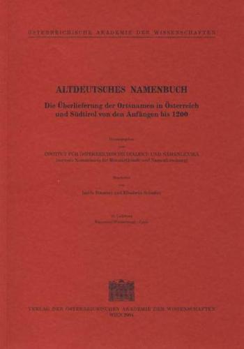 Altdeutsches Namenbuch. Die Überlieferung der Ortsnamen in Österreich und Südtirol von den Anfängen bis 1200 