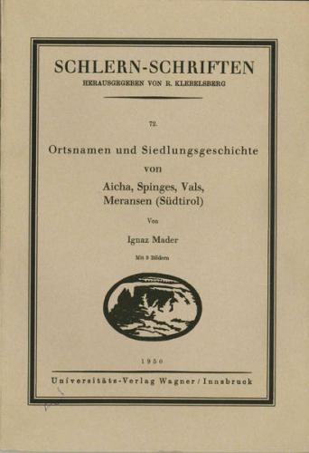 Ortsnamen und Siedlungsgeschichte von Aicha, Spinges, Vals, Meransen (Südtirol) 