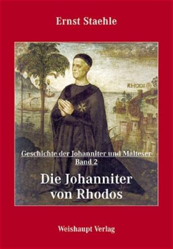 Die Geschichte der Johanniter und Malteser / Die Johanniter von Rhodos 