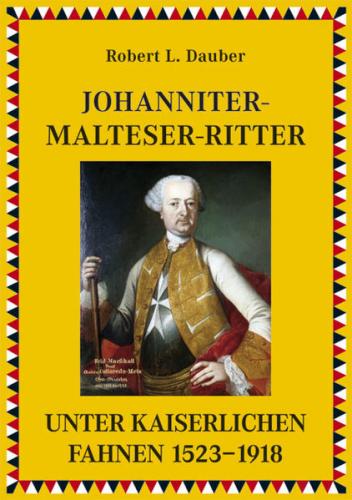 Johanniter- und Malteserritter unter kaiserlichen Fahnen 1530–1918 