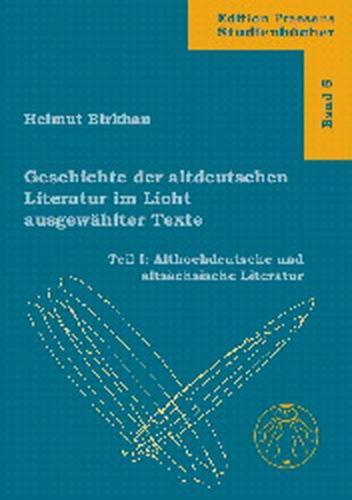 Geschichte der altdeutschen Literatur im Licht ausgewählter Texte / Geschichte der altdeutschen Literatur im Licht ausgewählter Texte 