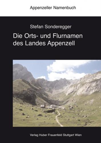 Die Orts- und Flurnamen des Landes Appenzell 