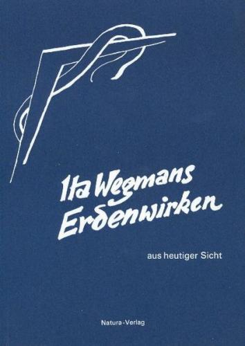 Ita Wegmans Erdenwirken aus heutiger Sicht 