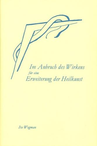 Im Anbruch des Wirkens für eine Erweiterung der Heilkunst nach geisteswissenschaftlicher Menschenkunde 