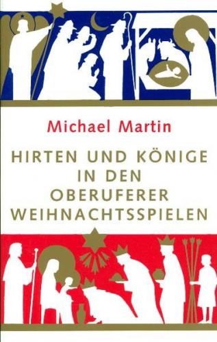 Hirten und Könige in den Oberuferer Weihnachtsspielen 