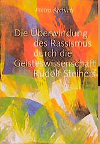 Die Überwindung des Rassismus durch die Geisteswissenschaft Rudolf Steiners 