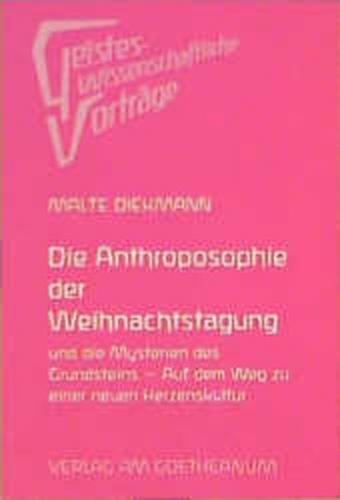 Die Anthroposophie der Weihnachtstagung und die Mysterien des Grundsteins 