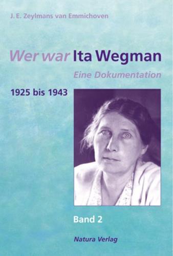 Wer war Ita Wegman. Eine Dokumentation / Wer war Ita Wegman II 