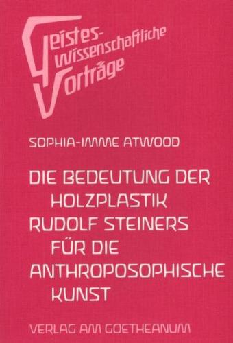 Die Bedeutung der Holzplastik Rudolf Steiners für die anthroposophische Kunst 