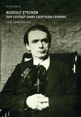 Rudolf Steiner – zur Gestalt eines geistigen Lehrers 