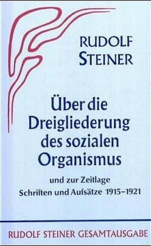 Aufsätze über die Dreigliederung des sozialen Organismus und zur Zeitlage 1915-1921 