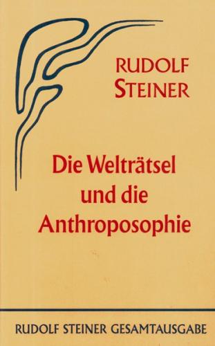 Die Welträtsel und die Anthroposophie 