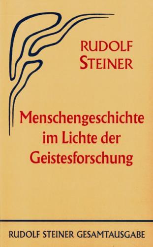 Menschengeschichte im Lichte der Geistesforschung 