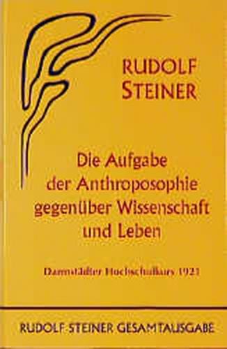 Die Aufgabe der Anthroposophie gegenüber Wissenschaft und Leben 