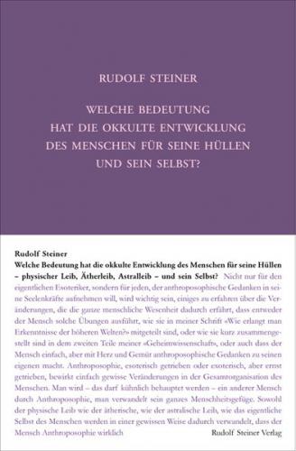 Welche Bedeutung hat die okkulte Entwicklung des Menschen für seine Hüllen - physischen Leib, Ätherleib, Astralleib - und sein Selbst? 