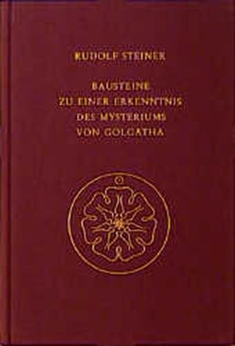 Bausteine zu einer Erkenntnis des Mysteriums von Golgatha 