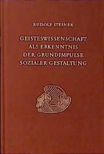Geisteswissenschaft als Erkenntnis der Grundimpulse sozialer Gestaltung 