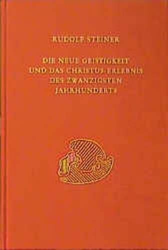 Die neue Geistigkeit und das Christus-Erlebnis des zwanzigsten Jahrhunderts 
