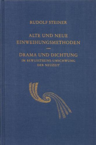 Alte und neue Einweihungsmethoden. Drama und Dichtung im Bewusstseinsumschwung der Neuzeit 