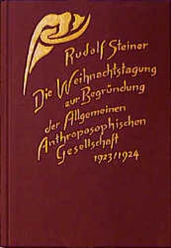 Die Weihnachtstagung zur Begründung der Allgemeinen Anthroposophischen Gesellschaft 1923/24 