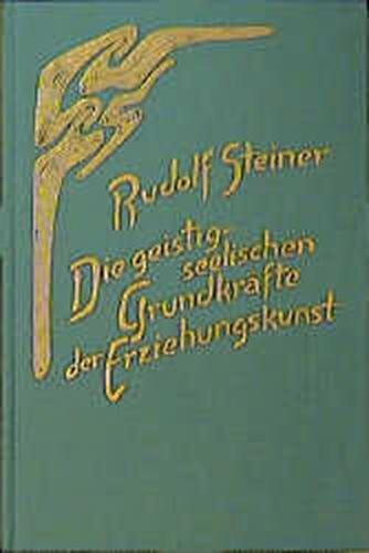 Die geistig-seelischen Grundkräfte der Erziehungskunst 