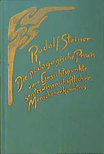 Die pädagogische Praxis vom Gesichtspunkte geisteswissenschaftlicher Menschenerkenntnis 