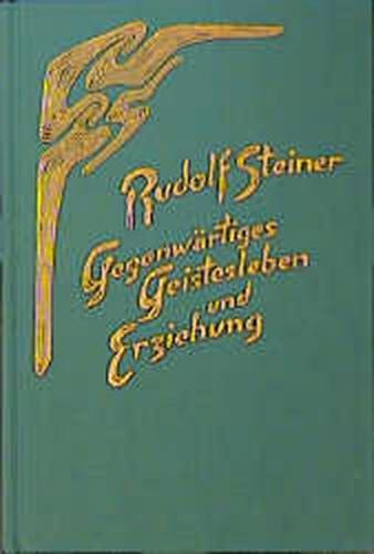 Gegenwärtiges Geistesleben und Erziehung 