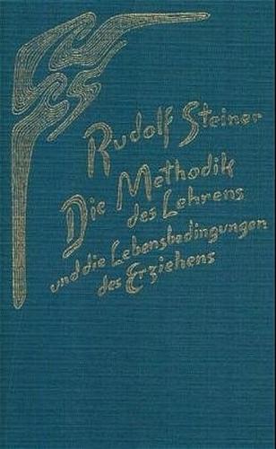 Die Methodik des Lehrens und die Lebensbedingungen des Erziehens 