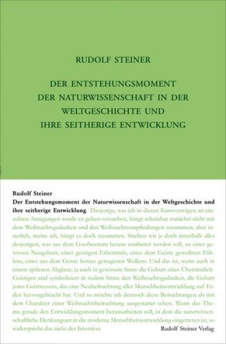 Der Entstehungsmoment der Naturwissenschaft in der Weltgeschichte und ihre seitherige Entwickelung 