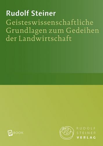 Geisteswissenschaftliche Grundlagen zum Gedeihen der Landwirtschaft (Ebook - EPUB) 
