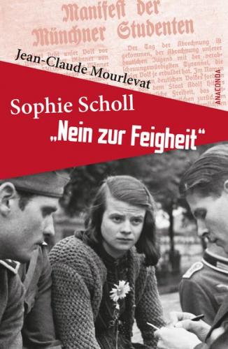 Sophie Scholl - Nein zur Feigheit 