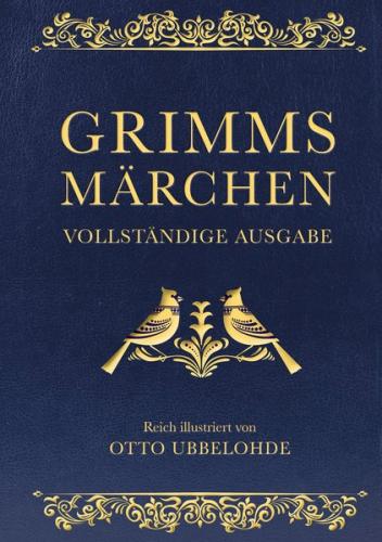 Grimms Märchen - vollständig und illustriert 