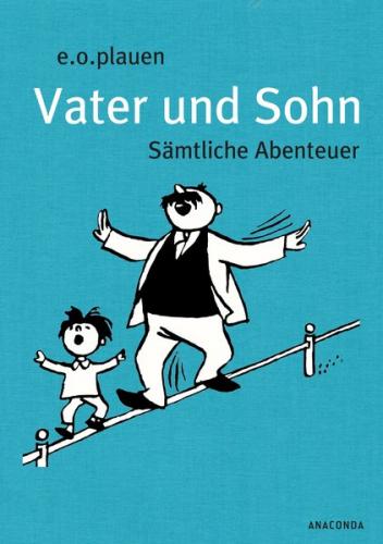 Vater und Sohn. Sämtliche Abenteuer 